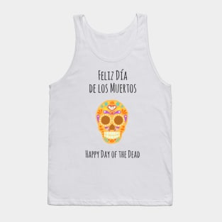 Happy Day Of The Dead Feliz Dia de los Muertos Tank Top